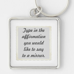 Your affirmation on a mirror design Keychains