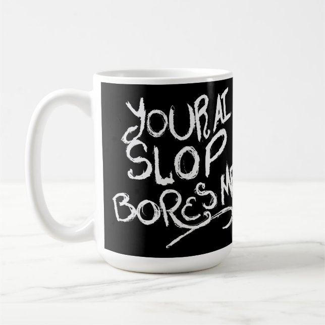 Your AI Slop Bores Me Coffee Mug (Left)