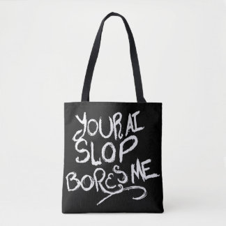 Your AI Slop Bores Me Tote Bag