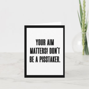 Your Aim S! Don't Be A Taker - Funny Toilet Sticke Card