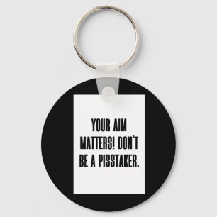 Your Aim S! Don't Be A Taker - Funny Toilet Sticke Key Ring