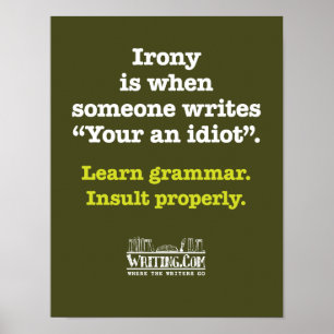 Your an idiot. poster