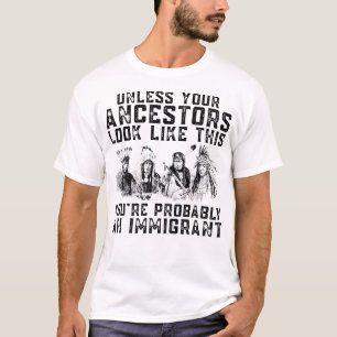 Your Ancestors Look Like This YouRe Probably An Im T-Shirt