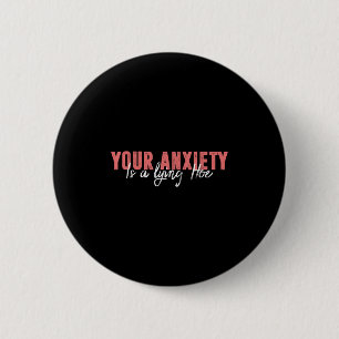 Your Anxiety Is A Lying Cute Ss Cute Ss Quote Moti 6 Cm Round Badge