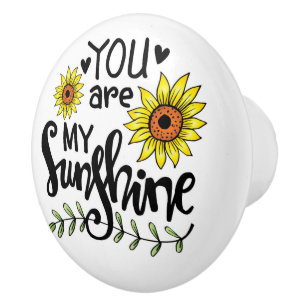 Your are my Sunshine Sunflower Ceramic Knob