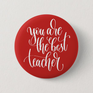 Your Are The Best Teacher 6 Cm Round Badge