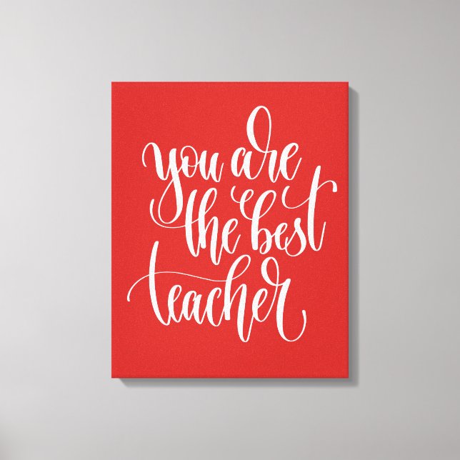 Your Are The Best Teacher Canvas Print (Front)