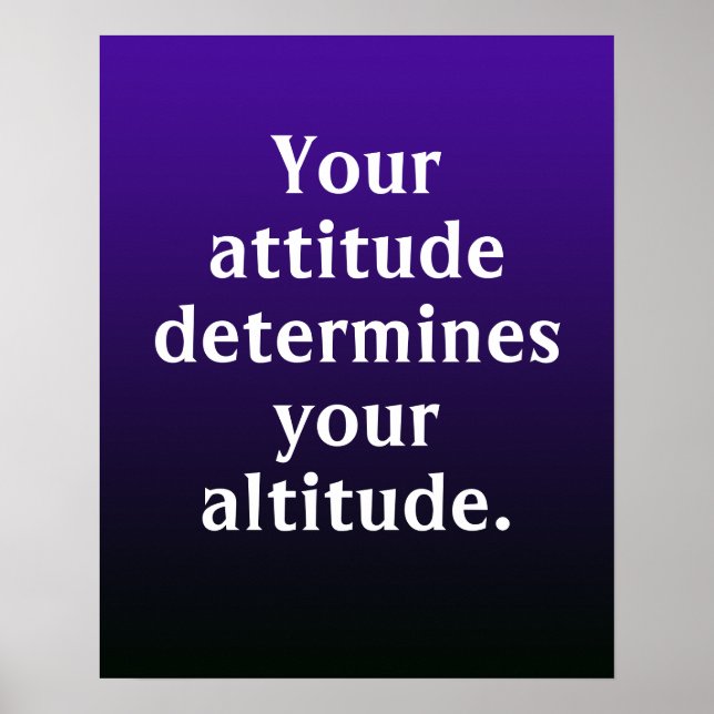 Your Attitude Determines Your Altitude Poster (Front)