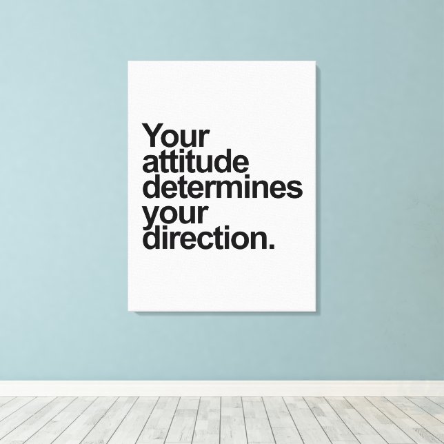 Your Attitude Determines Your Direction Canvas Print (Insitu(Wood Floor))