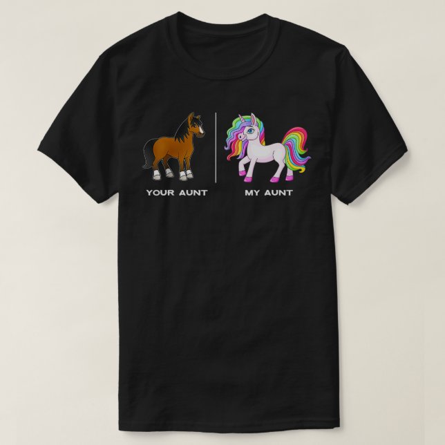 Your Aunt Horse My Aunt Unicorn Funny  T-Shirt (Design Front)