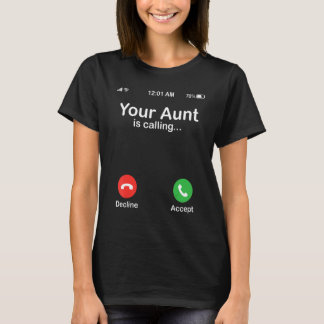 Your Aunt Is Calling Decline Or Accept Happy Niece T-Shirt