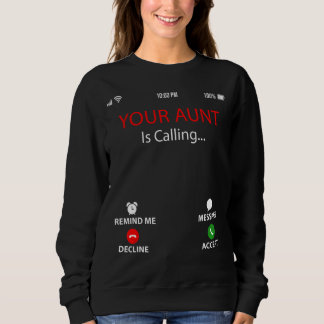 Your Aunt Is Calling  Sarcastic Family Mother's Da Sweatshirt