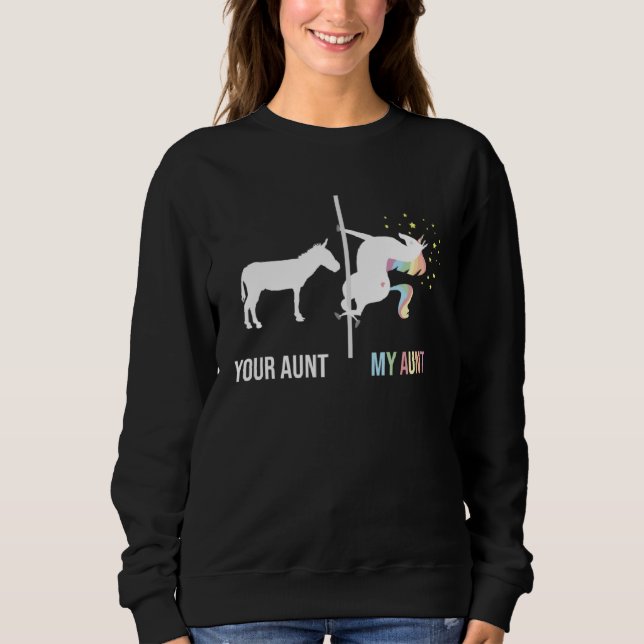 Your Aunt My Aunt  Unicorn Cool Aunty Auntie Niece Sweatshirt (Front)