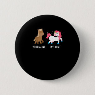 Your Aunt vs My Aunt Magical Unicorn Awesome Crazy 6 Cm Round Badge