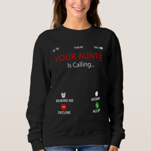 Your Auntie Is Calling Sarcastic Family Mother's Sweatshirt