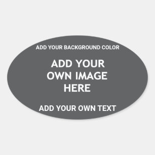 Your background colour, your image, your own text oval sticker