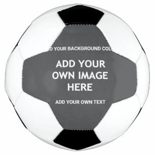 Your background colour, your image, your own text soccer ball