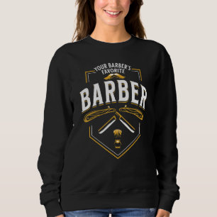 Your Barber's Favorite Barber Funny Barber Hairsty Sweatshirt