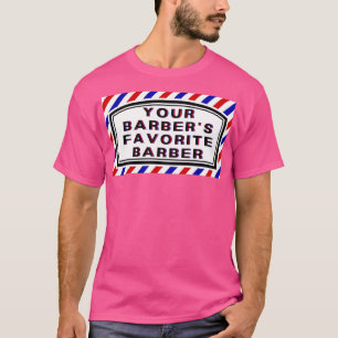 Your Barbers Favourite Barber Quote T-Shirt