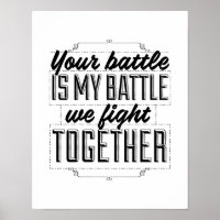 Your battle is my battle we fight together