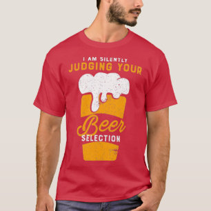 Your Beer Selection I Funny Beer Drinking Craft T-Shirt