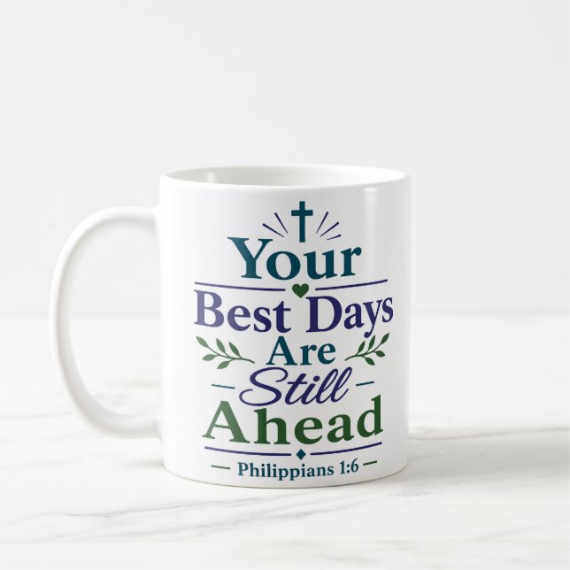 Your Best Days Are Still Ahead Bible Verse Coffee Mug (Left)