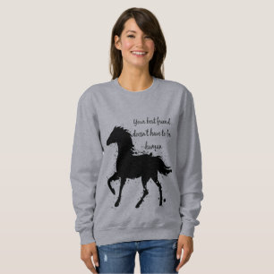 Your Best Friend Inspirational Horse Quote Art Sweatshirt