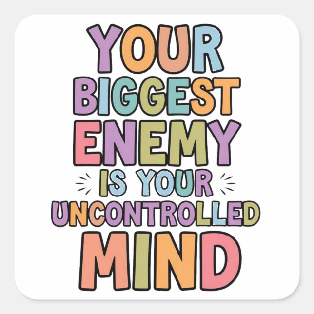 Your biggest enemy is your uncontrolled mind square sticker (Front)