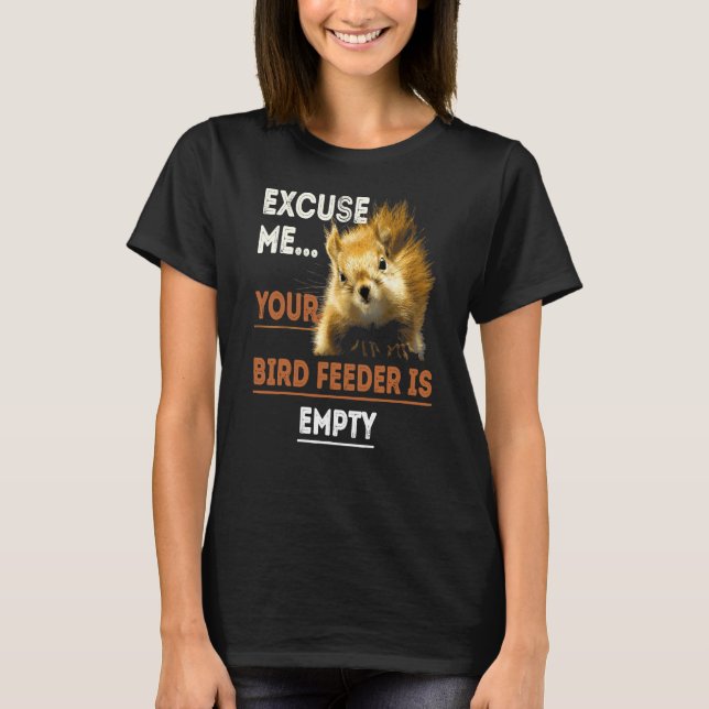 Your Bird Feeder Is Empty T-Shirt (Front)