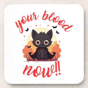 YOUR BLOOD NOW!! - Vampire kitten Coaster