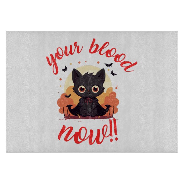 YOUR BLOOD NOW!! - Vampire kitten Cutting Board (Front)