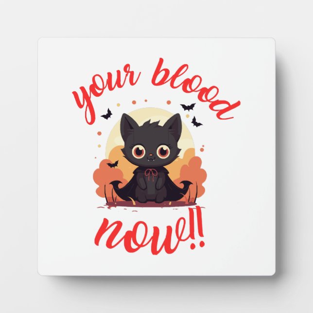 YOUR BLOOD NOW!! - Vampire kitten Plaque (Front)