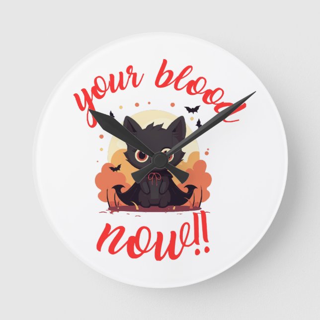YOUR BLOOD NOW!! - Vampire kitten Round Clock (Front)