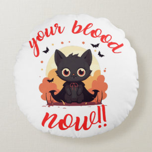 YOUR BLOOD NOW!! - Vampire kitten Round Cushion