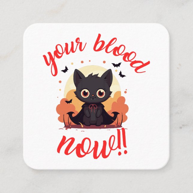 YOUR BLOOD NOW!! - Vampire kitten Square Business Card (Front)