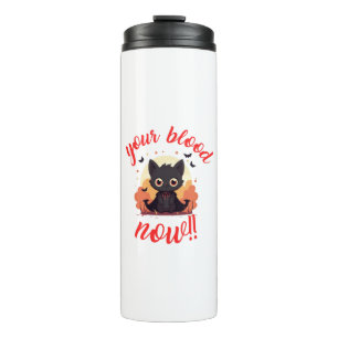 YOUR BLOOD NOW!! - Vampire kitten Thermal Tumbler