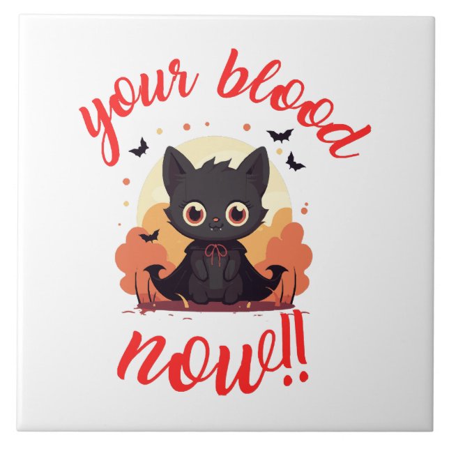 YOUR BLOOD NOW!! - Vampire kitten Tile (Front)