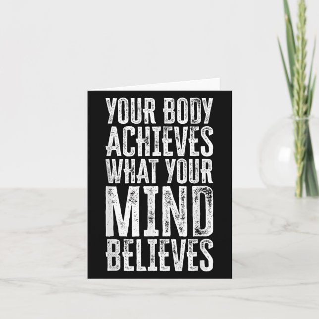 Your Body Achieves What Your Mind Believes Motivat Card (Front)