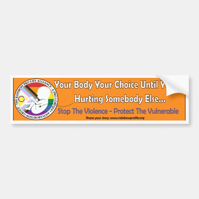 Your Body Your Choice Until bumper sticker (Front)