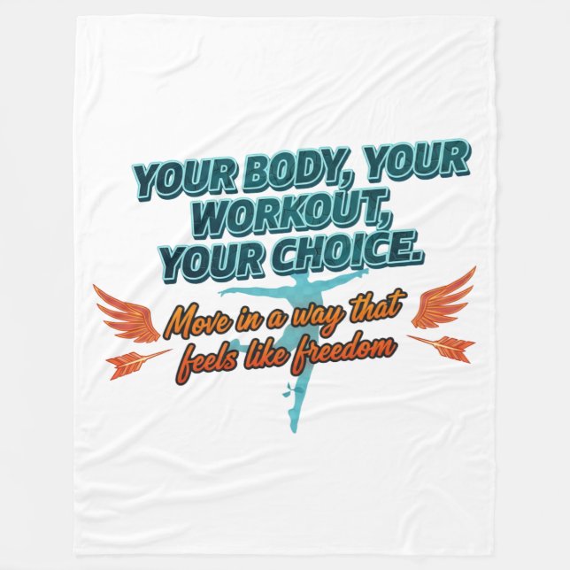 Your Body Your Workout Your Choice Fleece Blanket (Front)