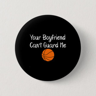 Your Boyfriend Can't Guard Me Sketll Sports  6 Cm Round Badge