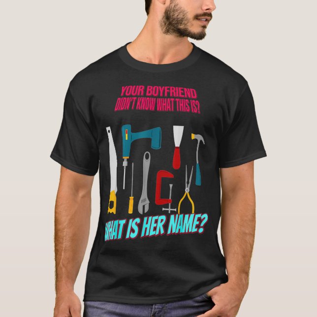 Your Boyfriend Didn't Know Funny Cute  T-Shirt (Front)