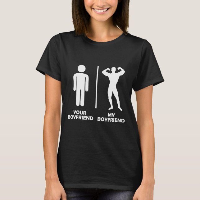 Your Boyfriend Vs My Funny Bodybuilding Gym Design T-Shirt (Front)