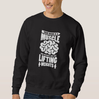 Your Brain Is A Muscle And Mistakes Are Like Lifti Sweatshirt
