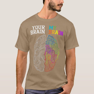 Your Brain My Brain Embrace Neurodiversity ADHD Aw T-Shirt