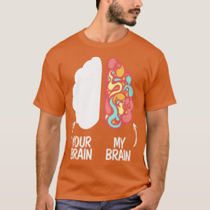 Your Brain My Brain Embrace Neurodiversity ADHD Aw T-Shirt