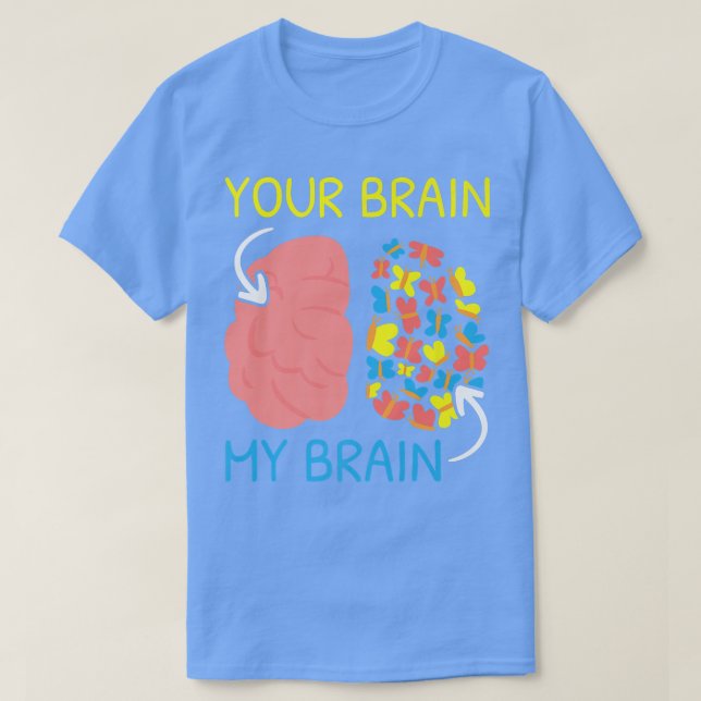 Your Brain My Brain Nuerodiversity Think Different T-Shirt (Design Front)