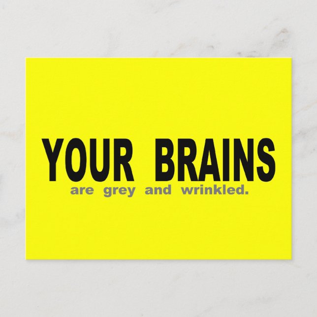 Your Brains are Grey And Wrinkled Postcard (Front)