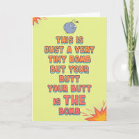 Your butt is THE BOMB, just a cute love bomb