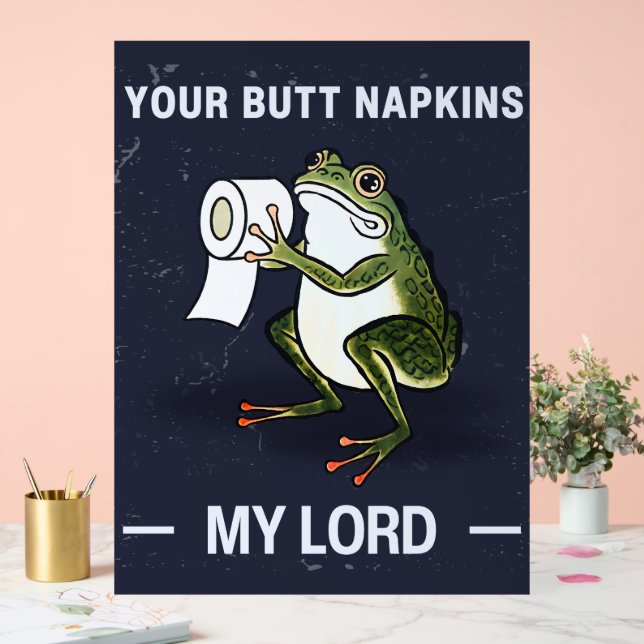 Your Butt Napkins My Lord  Acrylic Sign (Wedding)